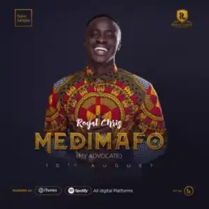 Royal Chris - Medimafo [My Advocate]